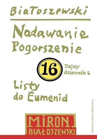 Utwory zebrane T.16 Nadawanie. Pogorszenie - Miron Białoszewski