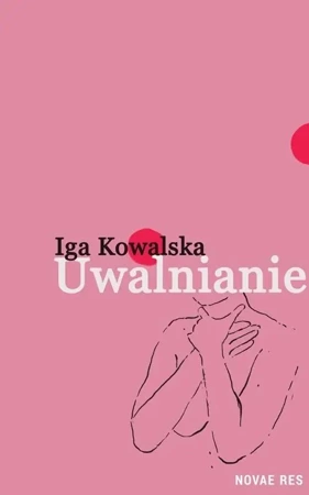 Uwalnianie - Iga Kowalska