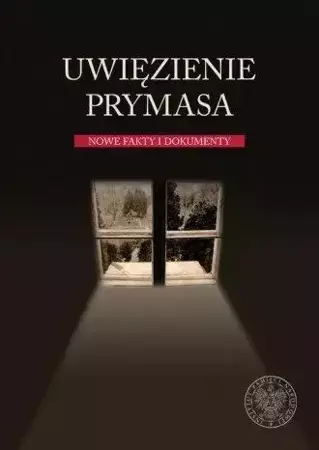 Uwięzienie Prymasa. Nowe fakty i dokumenty - Marian P. Romaniuk