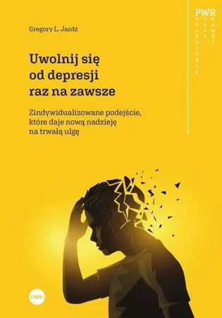 Uwolnij się od depresji raz na zawsze - Gregory L. Jantz