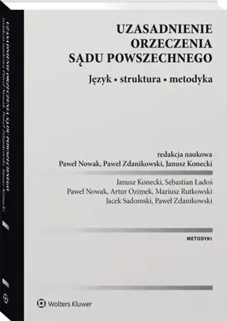 Uzasadnienie orzeczenia sądu powszechnego - Janusz Konecki, Paweł Nowak, Paweł Zdanikowski