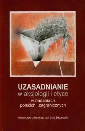 Uzasadnienie w aksjologii i etyce w badaniach.. - Leszek Kopciuch, Tomasz Siwiec