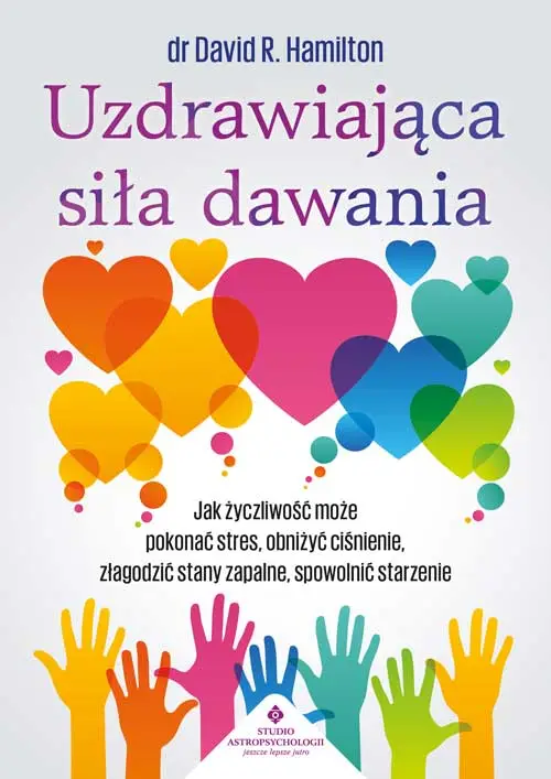 Uzdrawiająca siła dawania - Dr David R. Hamilton