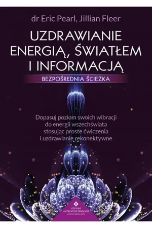 Uzdrawianie energią, światłem i informacją - Eric Pearl