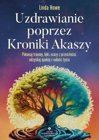 Uzdrawianie poprzez Kroniki Akaszy - Linda Howe