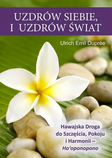 Uzdrów siebie i uzdrów świat - Emil Ulrich Dupree