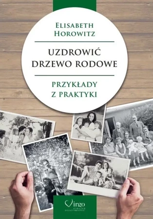 Uzdrowić drzewo rodowe. Przykłady z praktyki - Elisabeth Horowitz