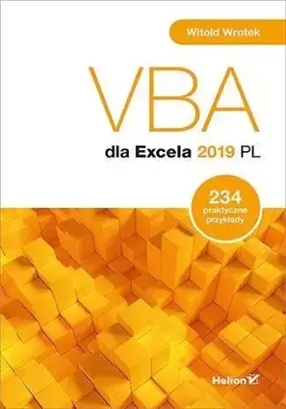 VBA dla Excela 2019 PL. 234 praktyczne przykłady - Witold Wrotek