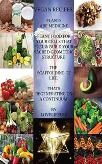 VEGAN RECIPES PLANTS ARE MEDICINE - LEE LOVE LIFE