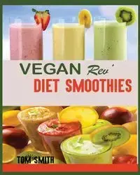 VEGAN REV' DIET SMOOTHIE - Tom Smith