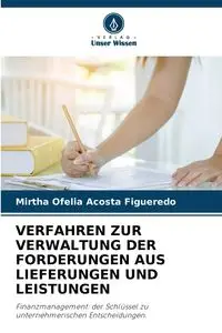 VERFAHREN ZUR VERWALTUNG DER FORDERUNGEN AUS LIEFERUNGEN UND LEISTUNGEN - Mirtha Ofelia Acosta Figueredo