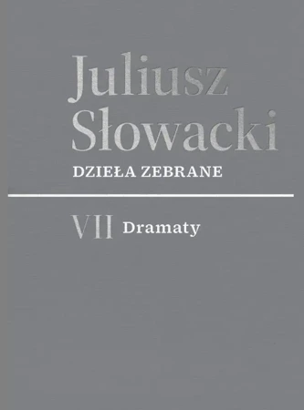 VII Dramaty. Juliusz Słowacki. Dzieła zebrane - Juliusz Słowacki