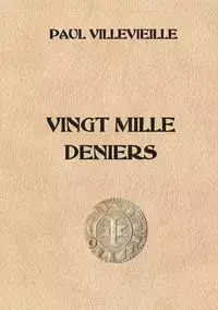 VINGT MILLE DENIERS - PAUL VILLEVIEILLE