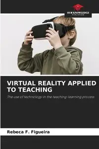 VIRTUAL REALITY APPLIED TO TEACHING - Rebeca F. Figueira