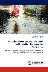 Vaccination Coverage and Influential Factors in Ethiopia - Trueha Kassahun