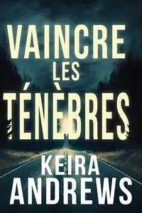 Vaincre les ténèbres - Keira Andrews