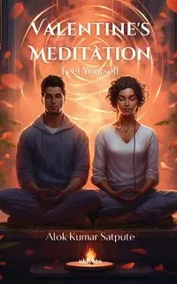 Valentine's Meditation - Alok Kumar Satpute