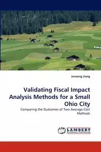 Validating Fiscal Impact Analysis Methods for a Small Ohio City - Jiang Junsong