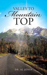 Valley to Mountain Top - Al Jones Dr