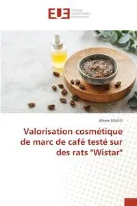 Valorisation cosmétique de marc de café testé sur des rats "Wistar" - Soussi Ahlem