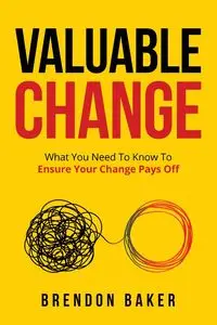 Valuable Change - Brendon Baker