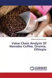 Value Chain Analysis of Nensebo Coffee, Oromia, Ethiopia - Mohammed Hassan Ebro