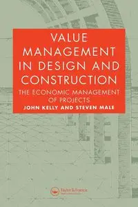 Value Management in Design and Construction - Kelly John