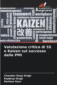 Valutazione critica di 5S e Kaizen sul successo delle PMI - Singh Chandan Deep