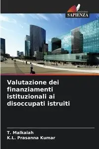 Valutazione dei finanziamenti istituzionali ai disoccupati istruiti - Malkaiah T.