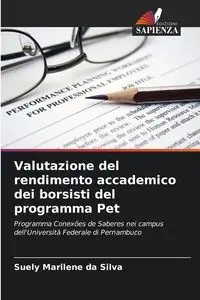 Valutazione del rendimento accademico dei borsisti del programma Pet - Silva da Suely Marilene