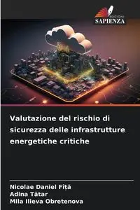 Valutazione del rischio di sicurezza delle infrastrutture energetiche critiche - Daniel FÎȚĂ Nicolae