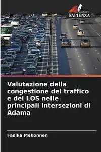 Valutazione della congestione del traffico e del LOS nelle principali intersezioni di Adama - Mekonnen Fasika