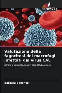 Valutazione della fagocitosi dei macrofagi infettati dal virus CAE - Barbara Sanches