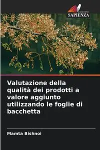 Valutazione della qualità dei prodotti a valore aggiunto utilizzando le foglie di bacchetta - Bishnoi Mamta