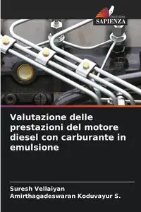 Valutazione delle prestazioni del motore diesel con carburante in emulsione - Vellaiyan Suresh