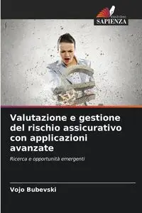 Valutazione e gestione del rischio assicurativo con applicazioni avanzate - Bubevski Vojo