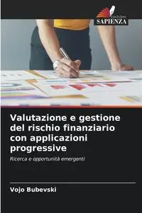 Valutazione e gestione del rischio finanziario con applicazioni progressive - Bubevski Vojo