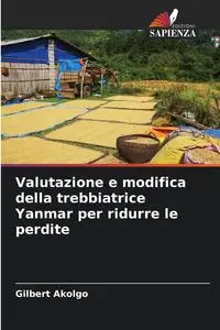 Valutazione e modifica della trebbiatrice Yanmar per ridurre le perdite - Gilbert Akolgo