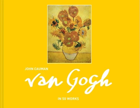 Van Gogh. In 50 Works - John Cauman