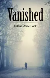 Vanished - Gillian Alice Lock