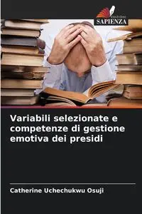 Variabili selezionate e competenze di gestione emotiva dei presidi - Catherine Osuji Uchechukwu