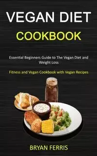 Vegan Diet Cookbook - Bryan Ferris