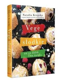 Vege słodkie na co dzień i na święta - Natalia Krupska