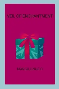 Veil of Enchantment - O Marcillinus