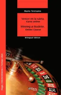 Vencer En La Ruleta. Winning at Roulette - Mario Sebastian Teresano