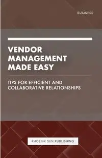 Vendor Management Made Easy - Tips for Efficient and Collaborative Relationships - Publishing PS