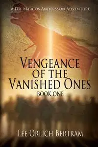 Vengeance of the Vanished Ones - Bertram Lee Orlich