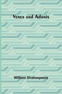 Venus and Adonis - William Shakespeare