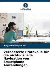 Verbesserte Protokolle für die nicht-visuelle Navigation von Smartphone-Anwendungen - Raymond Mugyenyi