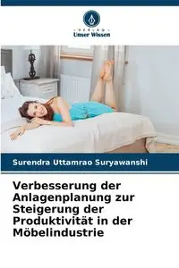 Verbesserung der Anlagenplanung zur Steigerung der Produktivität in der Möbelindustrie - Uttamrao Suryawanshi Surendra